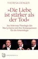 Theresa Denger | Die Liebe ist stärker als der Tod | Taschenbuch | Deutsch