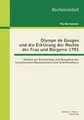 Olympe de Gouges und die Erklärung der Rechte der Frau und Bürgerin 1791: Studien zur Darstellung und Rezeption der französischen Revolutionärin und ... und Schriftstellerin. Bachelorarbeit