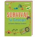Survival für Einsteiger Das Outdoor-Abenteuer-Handbuch