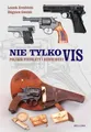Nie tylko VIS: Polskie pistolety i karabiny.