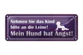 Femer GmbH Metallschild Spruch 27x10cm Kind an die Leine Hund hat Angst, (1 St), gewölbte Oberfläche, abgerundete Ecken, umgeschlagene Kanten