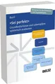 »Sei perfekt« Grundbedürfnisse und Lebenspläne spielerisch erarbeiten. 150 Ka...