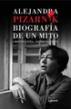 Alejandra Pizarnik. Biografía de un mito: Biografia de un mito / Biography of a Myth (Ensayo)
