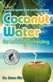 Coconut Water for Health & Healing: A Na..., Bruce Fife