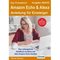 Das Praxisbuch Amazon Echo & Alexa - Anleitung für Einsteiger (Ausgabe 2024/25)