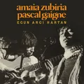 AMAIA/GAIGNE,PASCAL ZUBIRIA - EGUN ARGI HARTAN   VINYL LP NEU