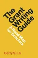 The Grant Writing Guide: A Road Map for Scholars (Skills for Scholars)