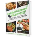 Heißluftfritteuse leicht gemacht!
