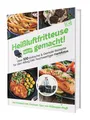 Heißluftfritteuse leicht gemacht! Über 100 Einfache & Genial ... 9783982644349