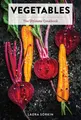 Vegetables: The Ultimate Cookbook Laura Sorkin