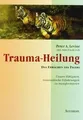 Trauma-Heilung: Das Erwachen des Tigers. Unsere Fähigkei... | Buch | Zustand gut