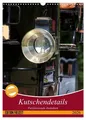Kutschendetails (Wandkalender 2026 DIN A3 hoch), CALVENDO Monatskalender Com