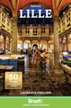 Bradt France: Lille (Travel Guide), Laurence Phillips