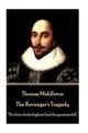 Thomas Middleton - The Revenger's Tragedy: He That Climbs Highest Had the