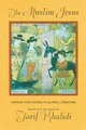 The Muslim Jesus: Sayings and Stories in Islamic Literature (Convergences: Inventories of the Present)