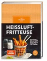 Heißluftfritteuse: schnell, einfach, fettarm – frittieren, backen, braten, rösten. Mit über 50 einfachen Rezepten für den Airfryer Herzhaftes und Süßes zaubern | SPIEGEL Bestseller