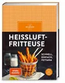 Kochbuch Heißluftfritteuse schnell, einfach, fettarm – frittieren, backen, brat Dr.Oetker