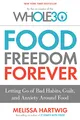 Food Freedom Forever: Letting Go of Bad Habits, Guilt, and Anxiety Around Food by the Co-Creator of the Whole30