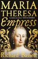 Maria Theresa: Empress: The Making of the Austrian Enlightenment