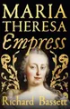 Richard Bassett / Maria Theresa: Empress9780300243987