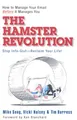 The Hamster Revolution: How to Manage Your Email Before It Manages You (Bk Business)