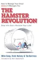 The Hamster Revolution: How to Manage Your Email Befor by Tim Burress 1576755738