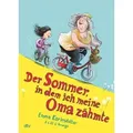 Der Sommer, in dem ich meine Oma zähmte
