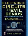 Electronic Circuits for the Evil Genius 2/E: 64 Lessons With Projects