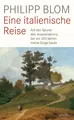Philipp Blom Eine italienische Reise