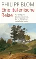 Eine italienische Reise ~ Philipp Blom ~  9783446260719