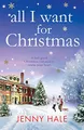 All I Want For Christmas: A feel good Christmas romance to warm your heart
