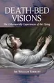 Death-Bed Visions: The Otherworldly Experiences of the Dying