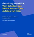 Gestaltung von Glück. Vom Scheitern des Werkbunds und dem Aufstieg von Ikea | Bu