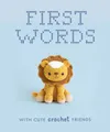 First Words with Cute Crochet Friends: A Padded Board Book for Infants and