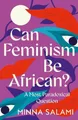 Minna Salami Can Feminism be African? (Gebundene Ausgabe)