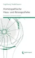 Homöopathische Haus- und Reiseapotheke. Die ideale Ergänzung zu jeder homöopathischen Taschenapotheke
