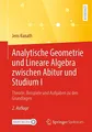 Analytische Geometrie und Lineare Algebra zwischen Abitur und Studium I: Theorie, Beispiele und Aufgaben zu den Grundlagen