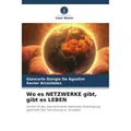 Unser Wissen Wo es NETZWERKE gibt, gibt es LEBEN (Xavier Arcentales, Giancarlo Giorgio De Agostini, 2023) (56973060)