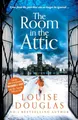 The Room in the Attic: The TOP 5 bestselling novel from Louise Douglas