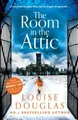 The Room in the Attic: The brand new novel from to by Douglas, Louise 1800486014