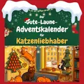 Der Gute-Laune-Adventskalender für Katzenliebhaber: 24 Tage Spaß. Das ideale Geschenk