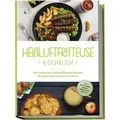 Heißluftfritteuse Kochbuch: Die leckersten Heißluftfritteuse Rezepte für jeden Geschmack und Anlass - inkl. Brotrezepten, Salaten, Fingerfood &