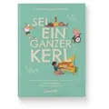 Sei ein ganzer Kerl