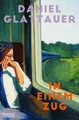In einem Zug: Roman von Glattauer, Daniel | Buch | Zustand sehr gut