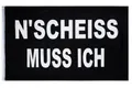 PHENO FLAGS Flagge Ein Scheiß muss ich Flagge, 90x150cm (Lustige Fahne für Fahnenmast und Garten, N'SCHEISS MUSS ICH), Hochwertig & Wetterfest