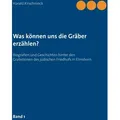 Was können uns die Gräber erzählen? von Harald Kirschninck / BoD - Books on Demand / Taschenbuch