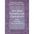 Schnell & Steiner 500 Jahre Evangelisches Gesangbuch (Deutsch, Andrea Gabriele Hofmann, Esther P. Wipfler, 2024) (46698575)