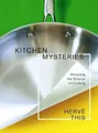Kitchen Mysteries: Revealing the Scienc..., This, Herve
