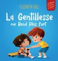 Elizabeth Cole La Gentillesse me Rend Plus Fort (Gebundene Ausgabe)