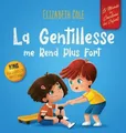 La Gentillesse me Rend Plus Fort: un livre pour enfant sur la Magie de la